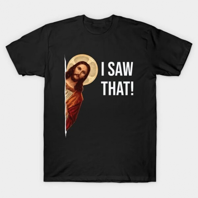 Jesus-Meme-I-Saw-That-T-Shirt